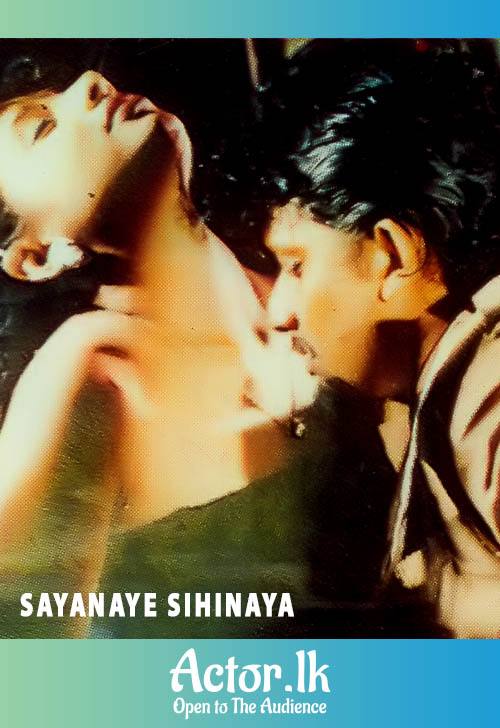Dilani Adeywardana Sex - View Sayanaye Sihinaya full movie details online | Actor.lk
